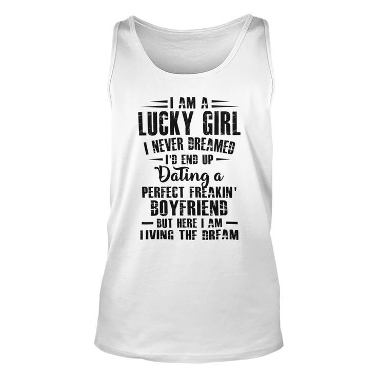 I Am A Lucky Girl I Never Dreamed Im End Up Dating A Perfect Freakin V2 Unisex Tank Top