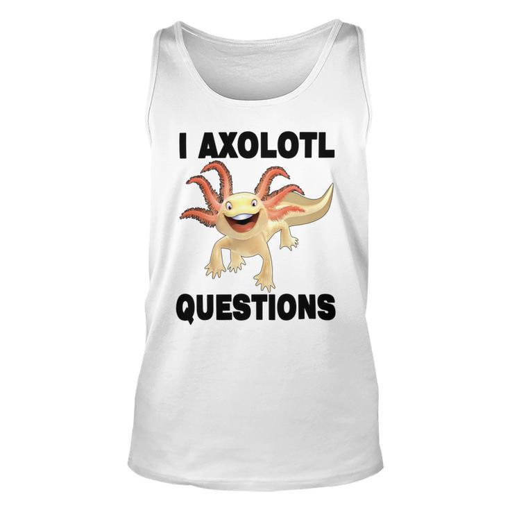 I Axlotl Questions Cute Axlotl Unisex Tank Top