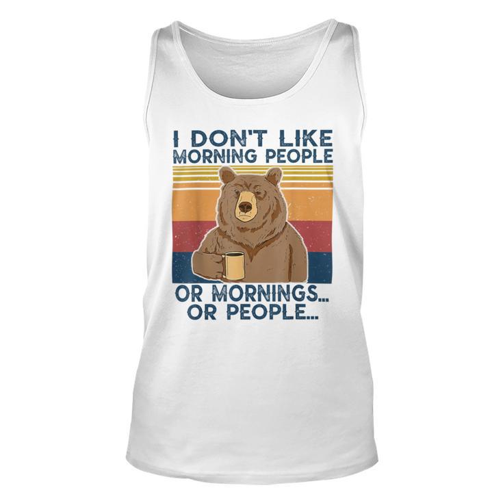 I Dont Like Morning People Or Mornings Or People Unisex Tank Top