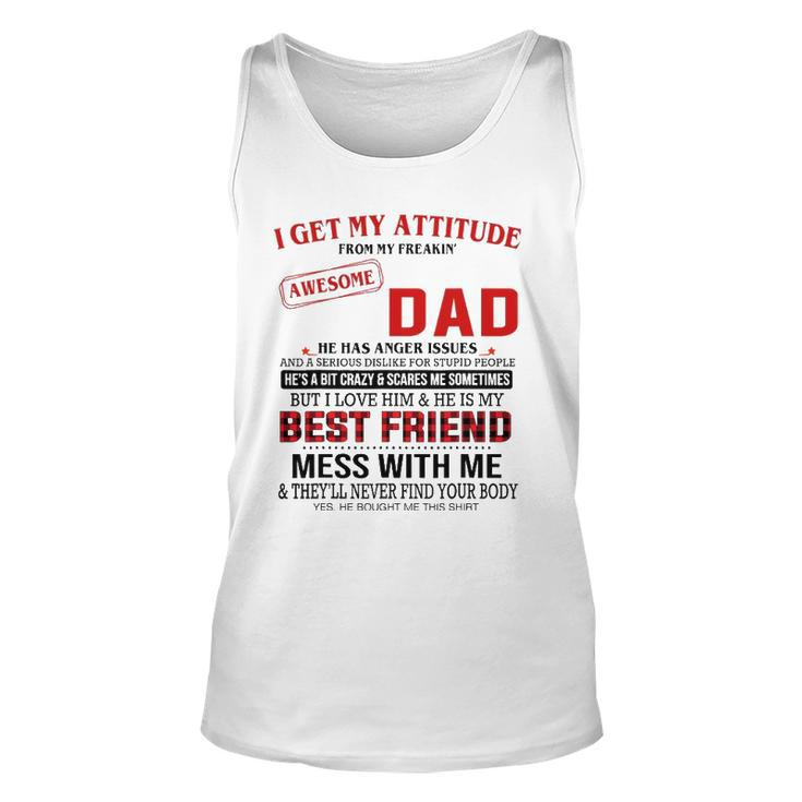 I Get My Attitude From My Freakin Awesome Dad Fathers Day Unisex Tank Top