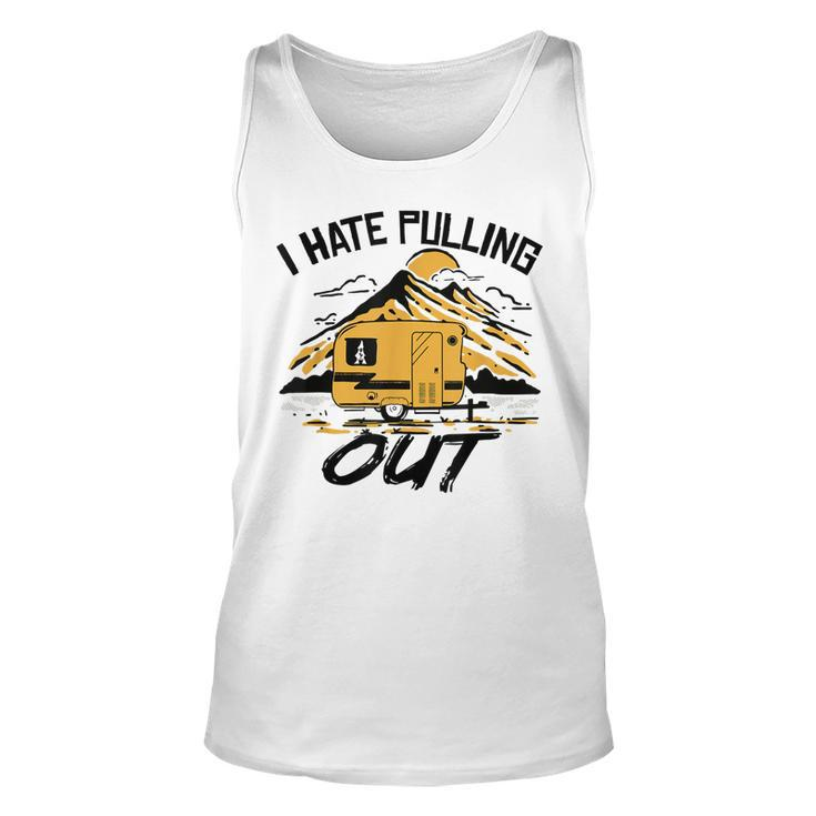 I Hate Pulling Out Funny Camping Rv Camper Travel  Unisex Tank Top