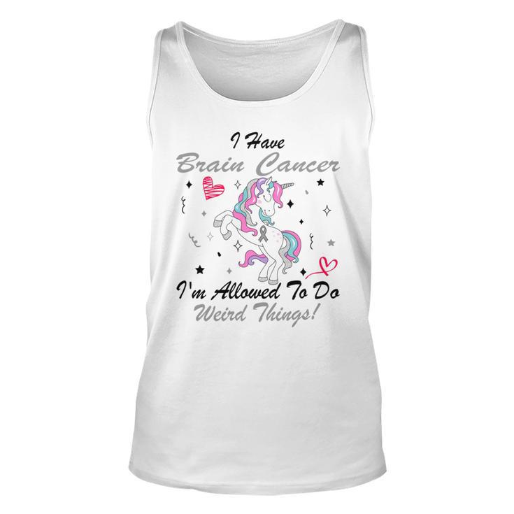 I Have Brain Cancer Im Allowed To Do Weird Things  Unicorn Grey Ribbon  Brain Cancer  Brain Cancer Awareness Unisex Tank Top