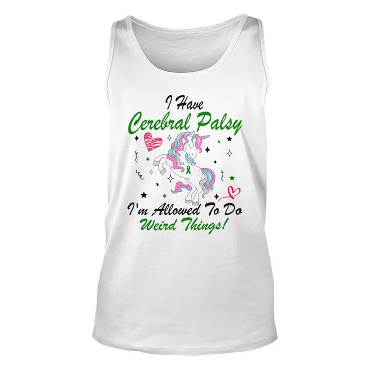 I Have Cerebral Palsy Im Allowed To Do Weird Things  Unicorn Green Ribbon  Cerebral Palsy  Cerebral Palsy Awareness Unisex Tank Top