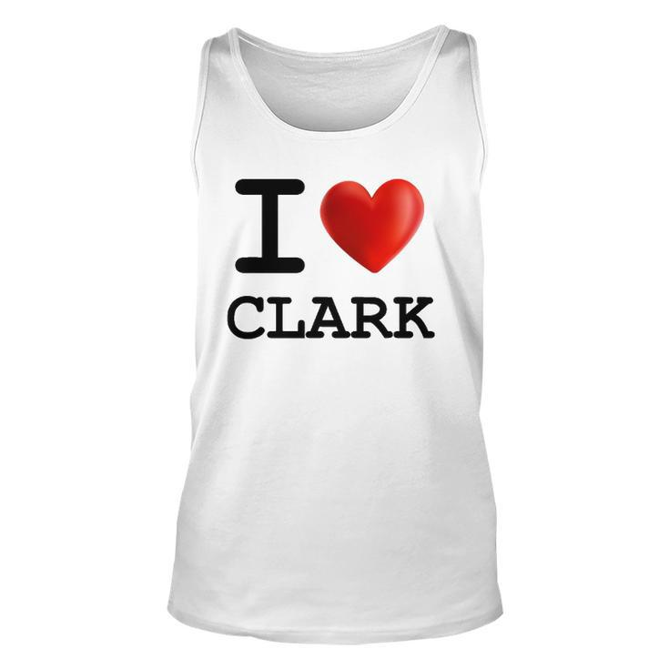 I Love Clark Heart Name Gift Unisex Tank Top