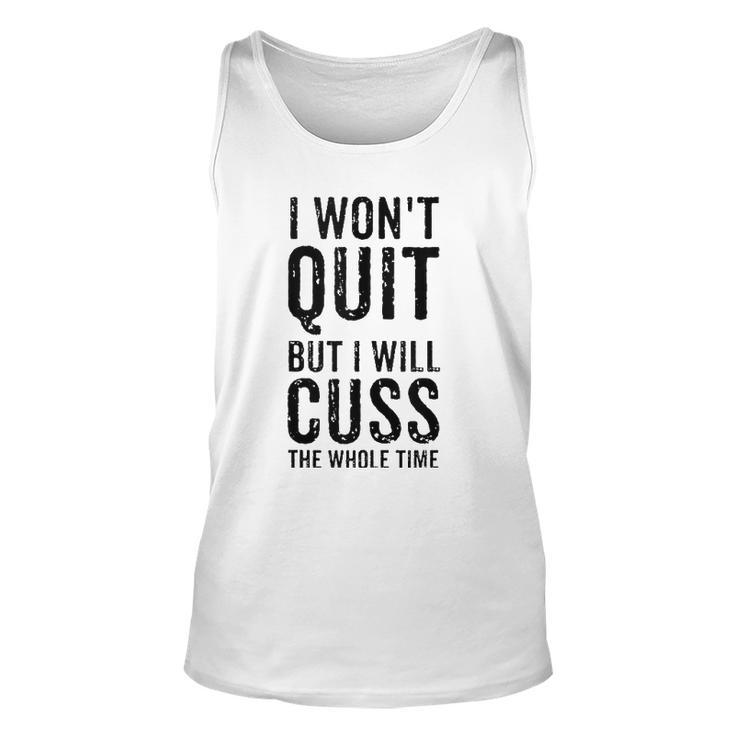 I Wont Quit But I Will Cuss The Whole Time Fitness Workout Unisex Tank Top