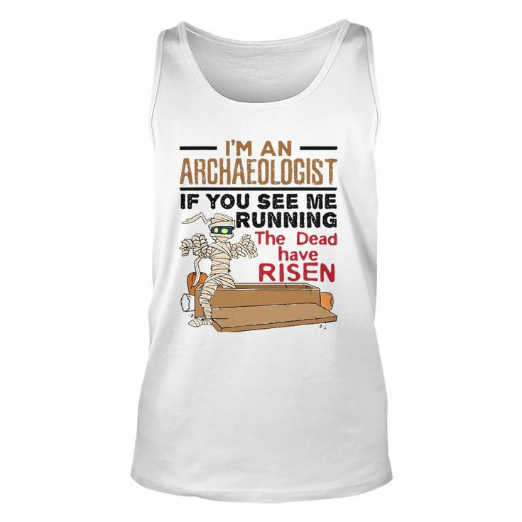 If You See Me Running Dead Have Risen Funny Archaeology Unisex Tank Top