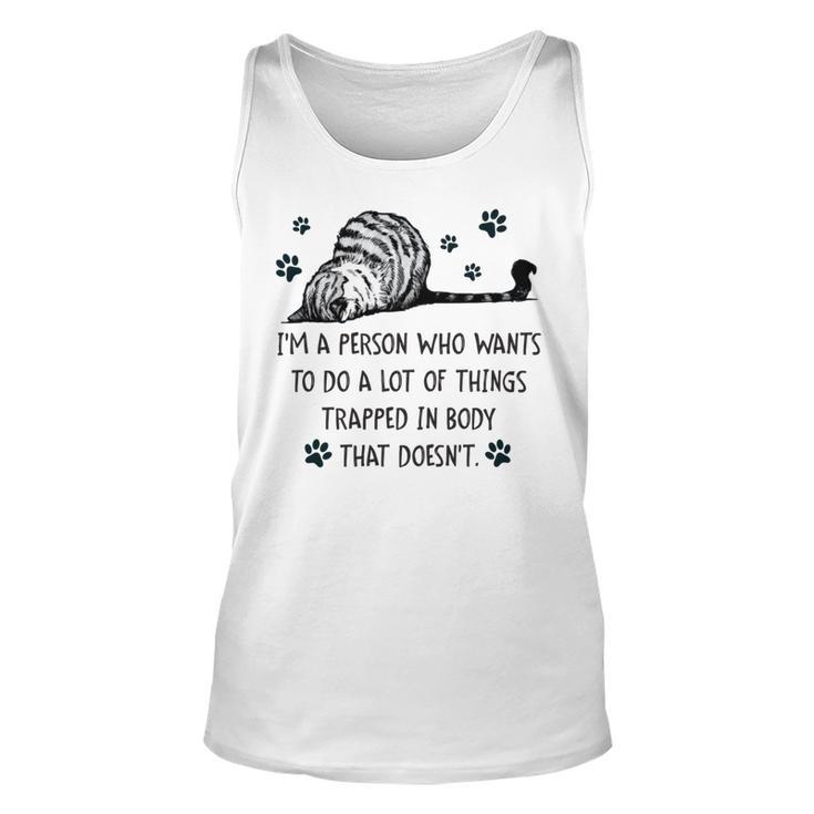 Im A Person Who Wants To Do A Lot Of Things Trapped In Body That Doesnt Unisex Tank Top