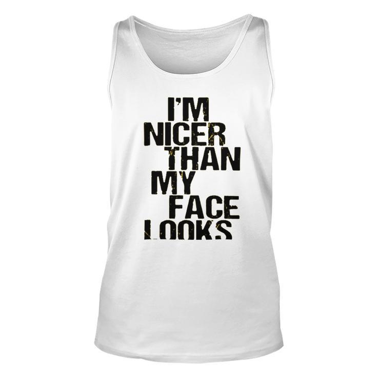 Im Nicer Than My Face Looks 257 Shirt Unisex Tank Top