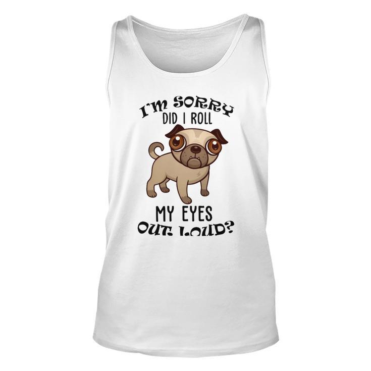 Im Sorry Did I Roll My Eyes Out Loud 735 Shirt Unisex Tank Top