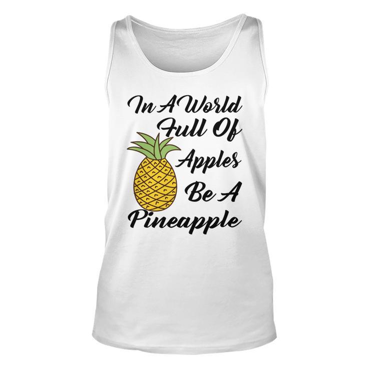 In A World Full Of Apples Be A Pineapple  Funny Pineapple Gift  Pineapple Lover  Unisex Tank Top