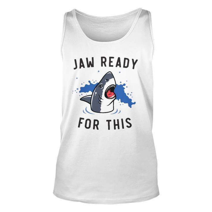 Jaw Ready For This Shark Lovers Gift Unisex Tank Top