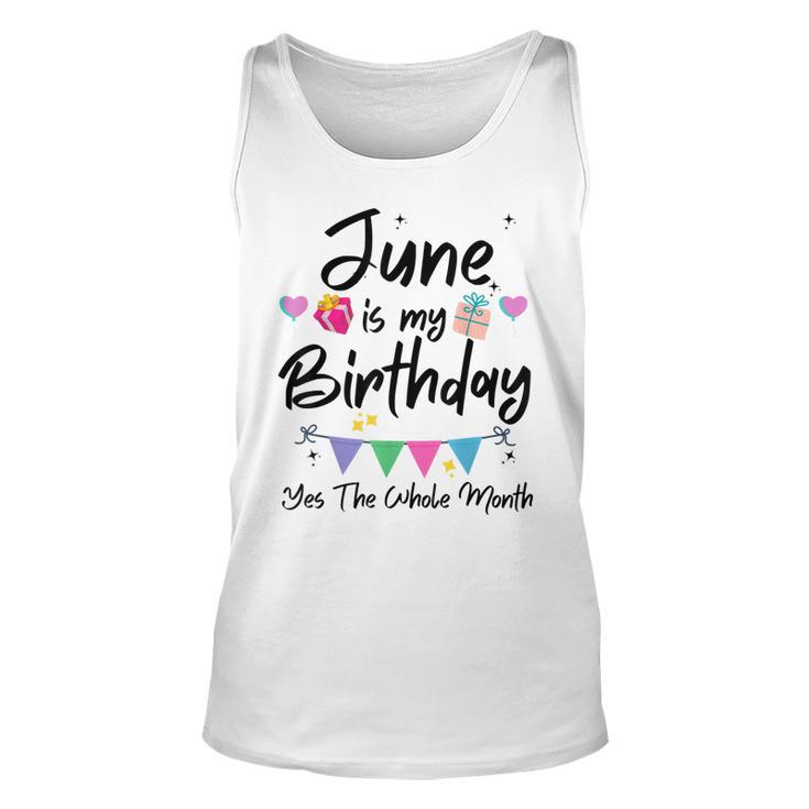 June Is My Birthday Month Yes The Whole Month Funny Girl  Unisex Tank Top