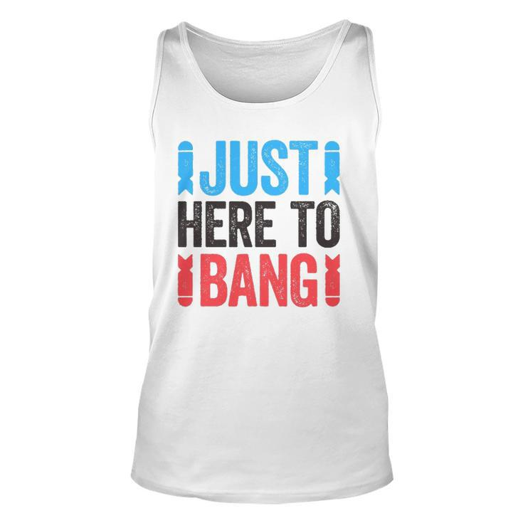 Just Here To Bang 4Th Of July Gift Unisex Tank Top