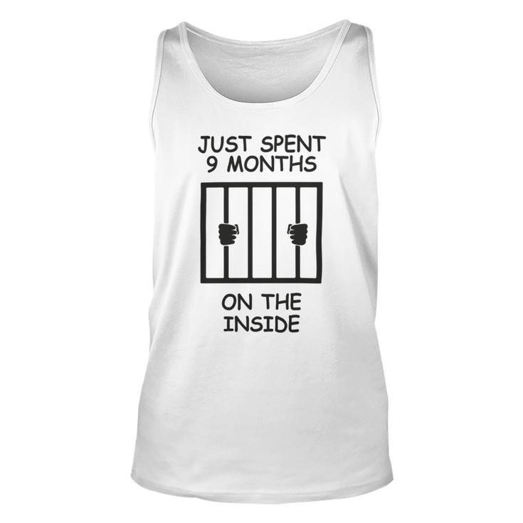 Just Spent 9 Months On The Inside  Funny Baby Gift  Funny Pregnancy Gift  Funny Baby Shower Gift Unisex Tank Top