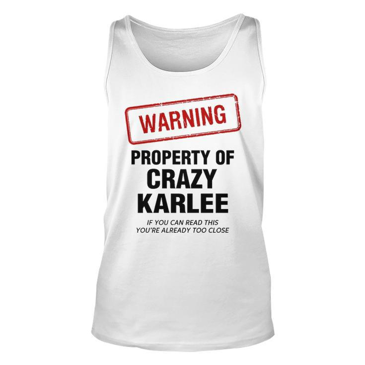 Karlee Name Gift   Warning Property Of Crazy Karlee Unisex Tank Top