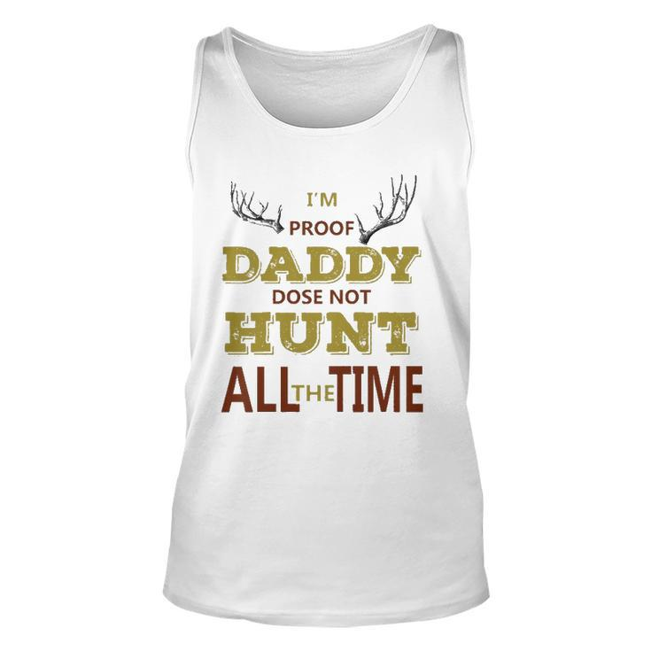 Kids Im Proof Daddy Does Not Hunt All The Time Hunter Dad Tank Top
