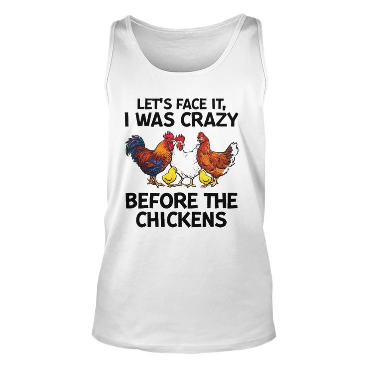 Lets Face It I Was Crazy Before The Chickens Lovers Unisex Tank Top