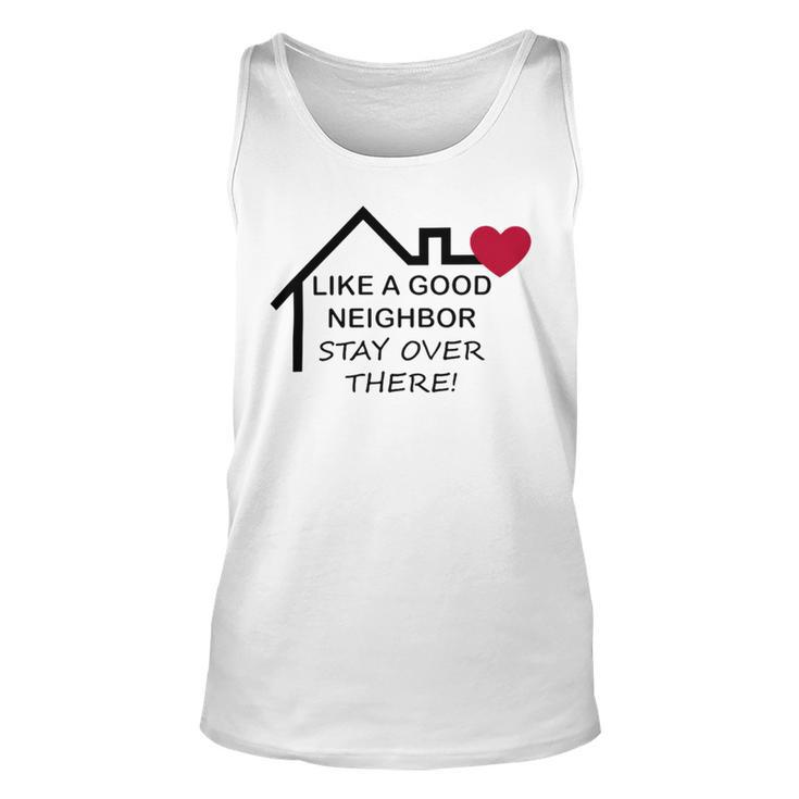 Like A Good Neighbor Stay Over There 638 Shirt Unisex Tank Top