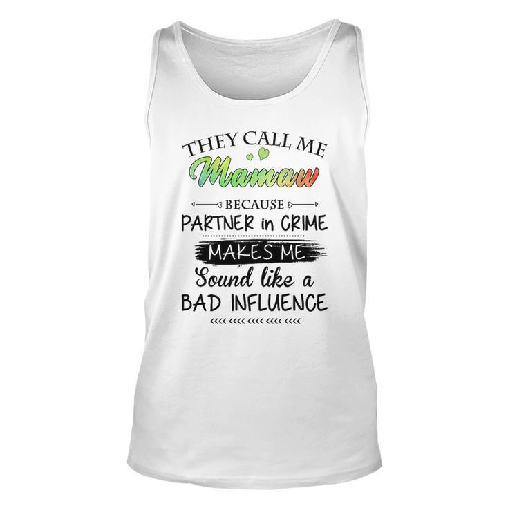 Mamaw Grandma Gift   They Call Me Mamaw Because Partner In Crime Unisex Tank Top