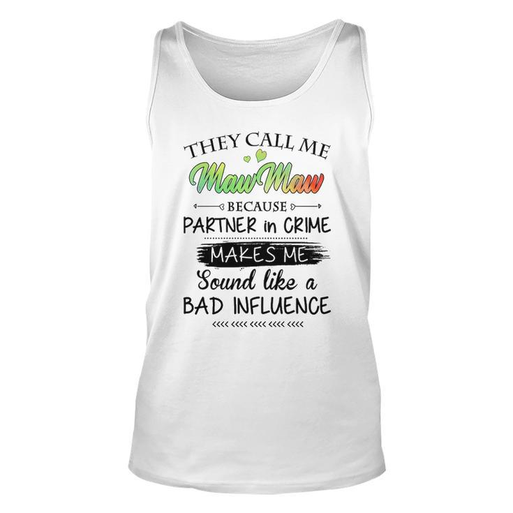 Maw Maw Grandma Gift   They Call Me Maw Maw Because Partner In Crime V2 Unisex Tank Top