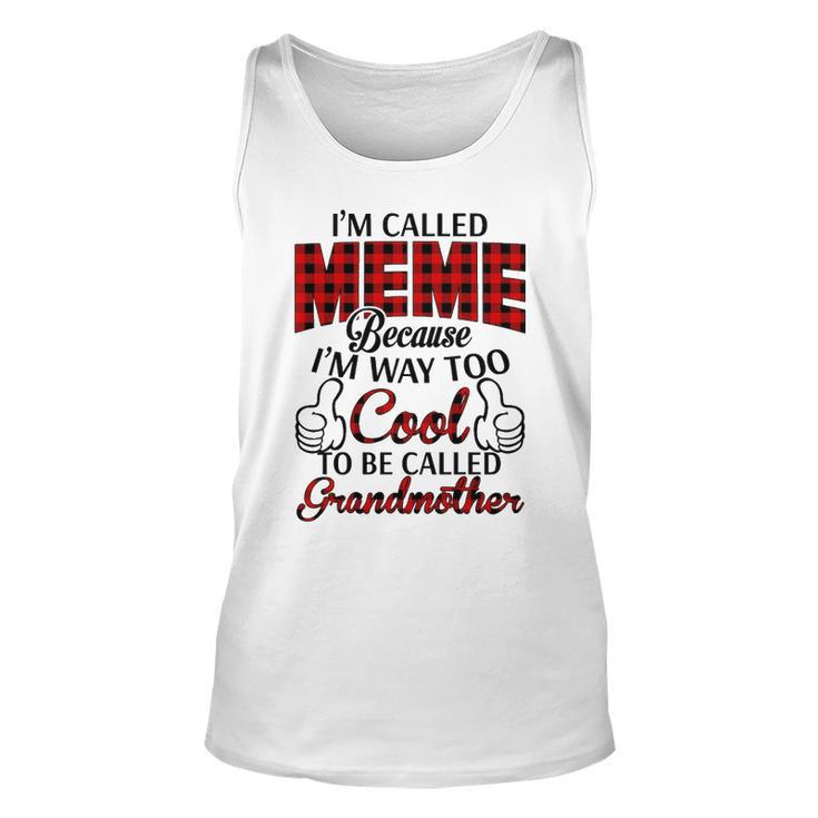 Meme Grandma Gift   Im Called Meme Because Im Too Cool To Be Called Grandmother Unisex Tank Top