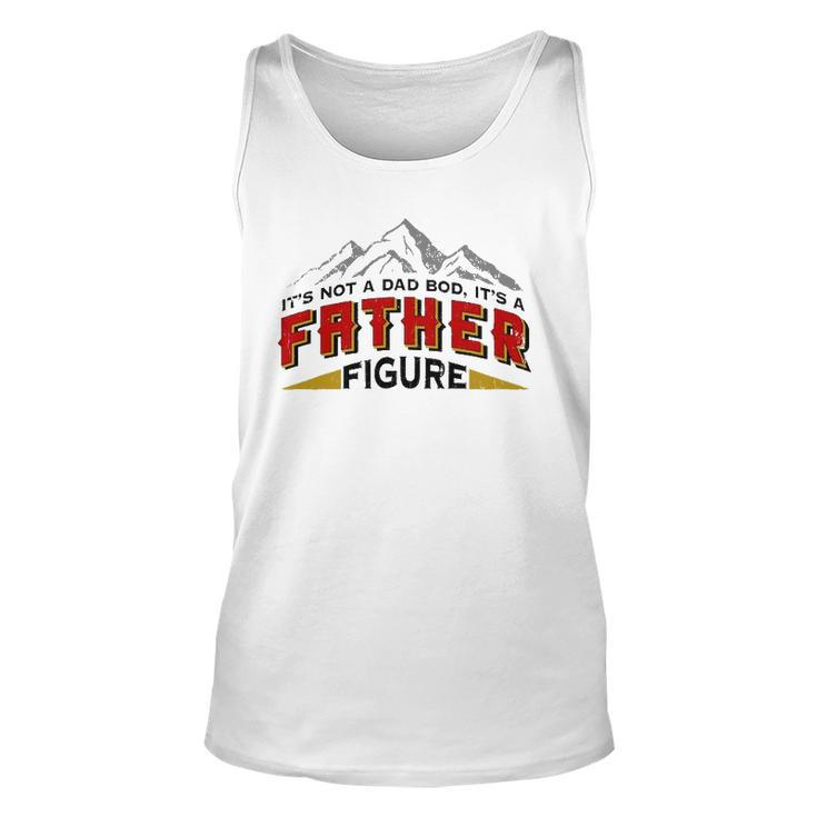 Mens Its Not A Dad Bod Its A Father Figure Fathers Day Gift Unisex Tank Top