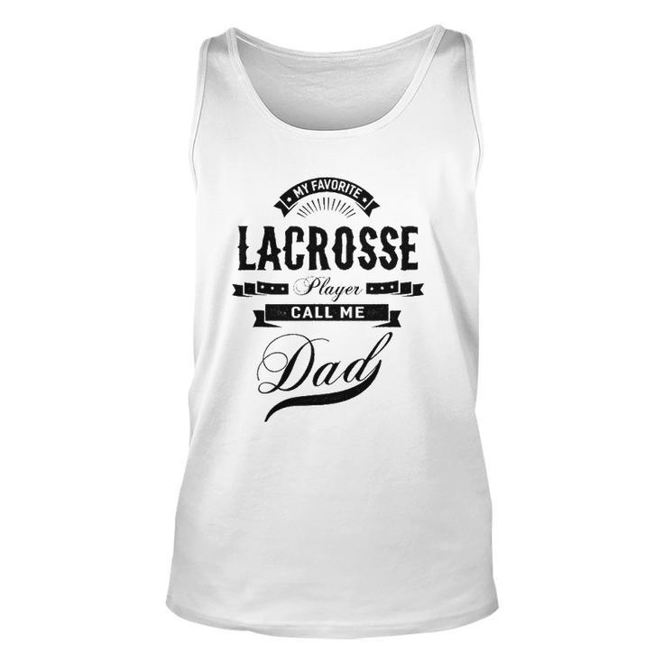 Mens My Favorite Lacrosse Player Call Me Dad  Father Unisex Tank Top