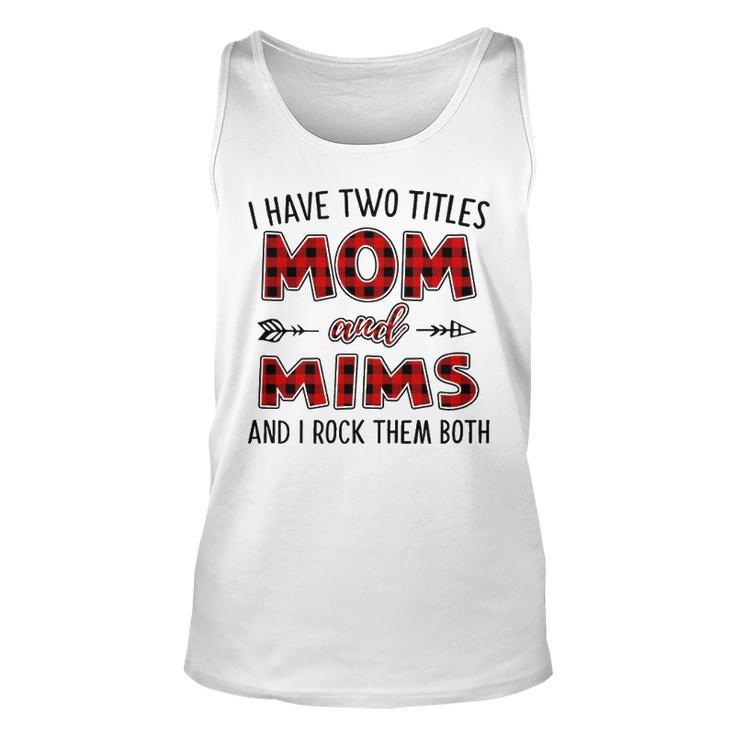 Mims Grandma Gift   I Have Two Titles Mom And Mims Unisex Tank Top
