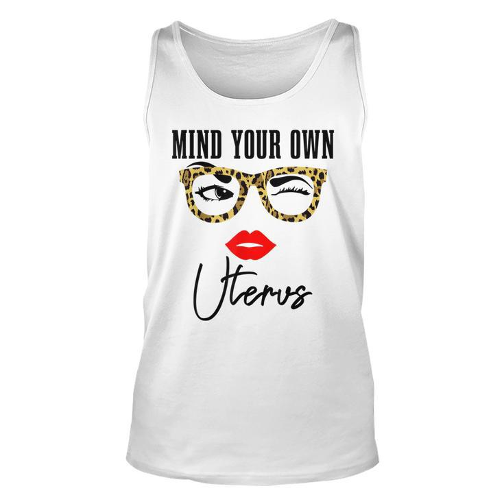 Mind Your Own Uterus Pro Choice Feminist Womens Rights  Unisex Tank Top