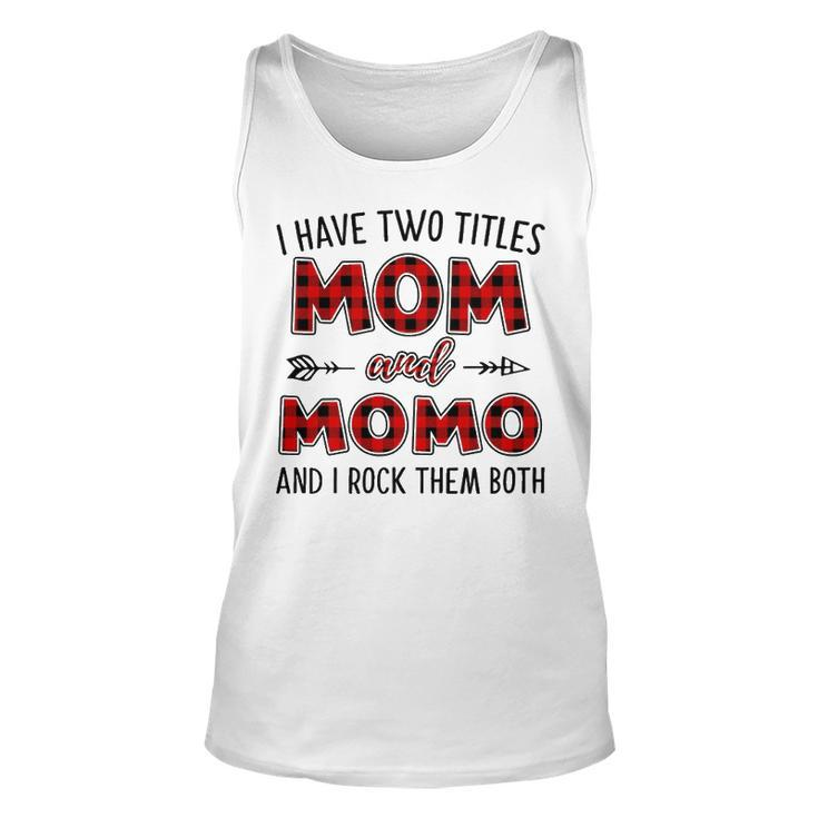 Momo Grandma Gift   I Have Two Titles Mom And Momo Unisex Tank Top