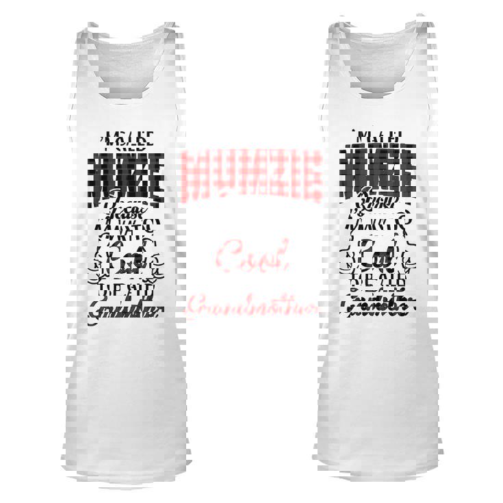 Mumzie Grandma Gift   Im Called Mumzie Because Im Too Cool To Be Called Grandmother Unisex Tank Top