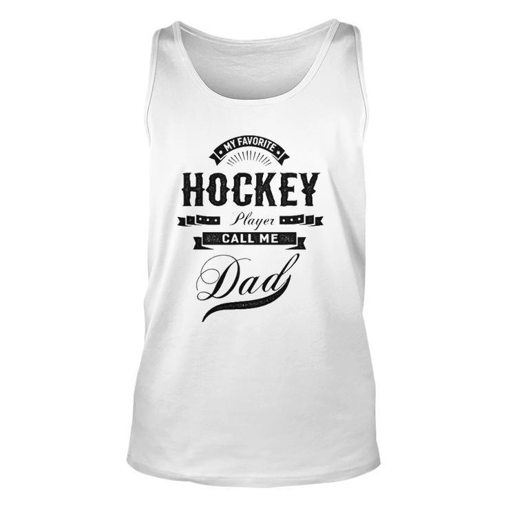 My Favorite Hockey Player Call Me Dad  Father Unisex Tank Top
