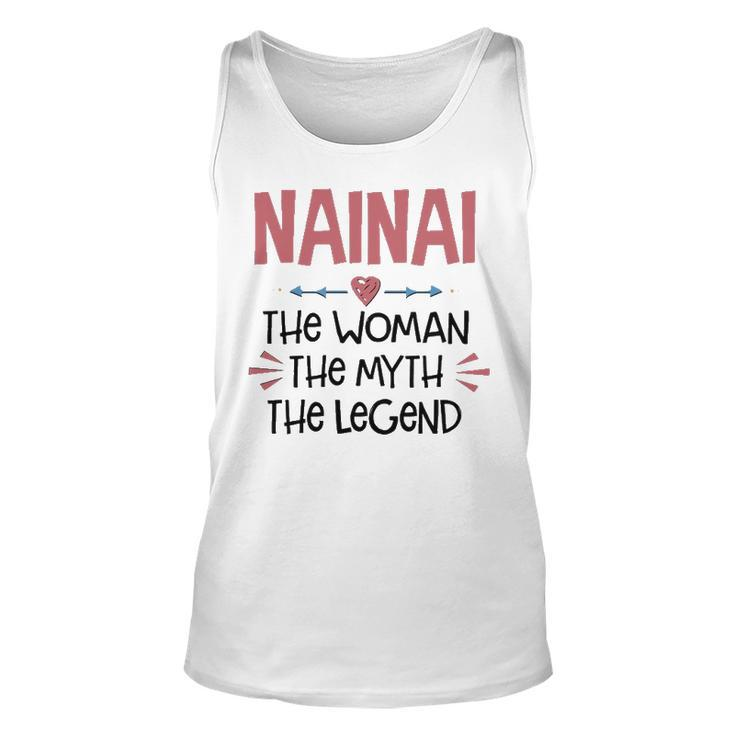 Nainai Grandma Gift   Nainai The Woman The Myth The Legend Unisex Tank Top