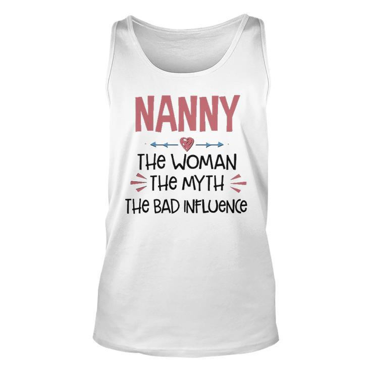 Nanny Grandma Gift   Nanny The Woman The Myth The Bad Influence Unisex Tank Top