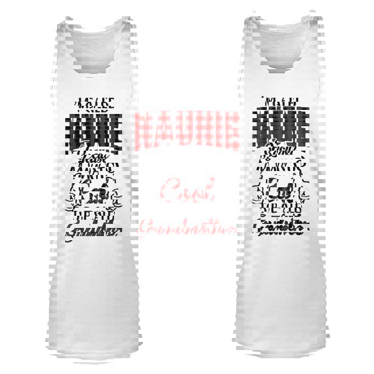 Naunie Grandma Gift   Im Called Naunie Because Im Too Cool To Be Called Grandmother Unisex Tank Top