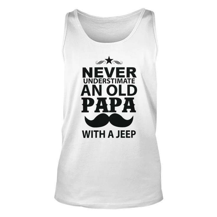 Never Understimate And Old Papa Fathers Day Gift Unisex Tank Top