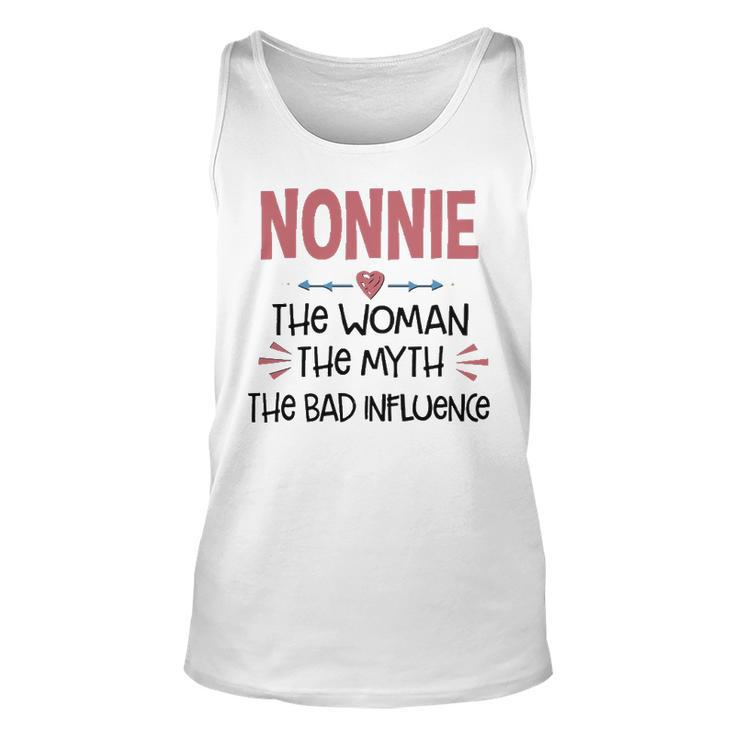 Nonnie Grandma Gift   Nonnie The Woman The Myth The Bad Influence Unisex Tank Top