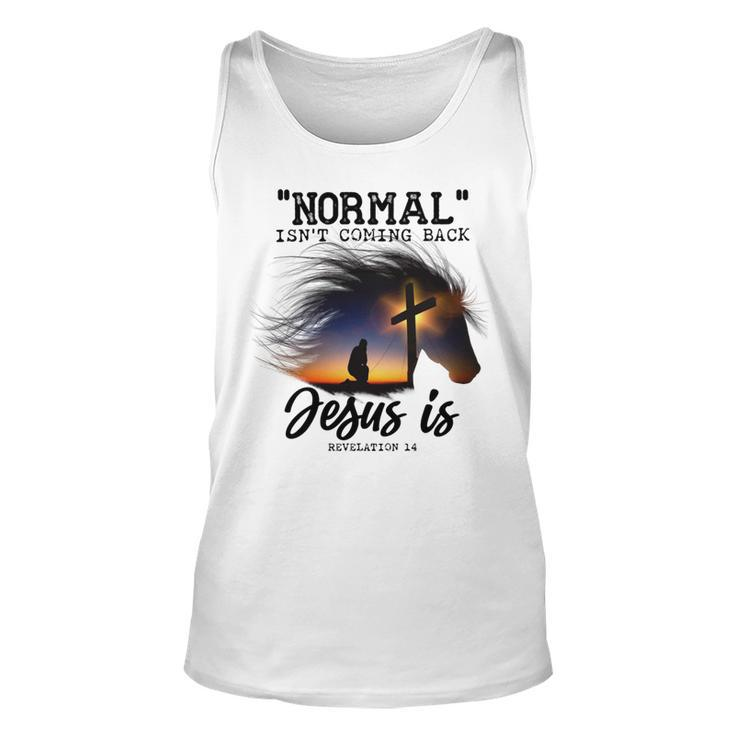 Normal Isnt Coming Back Jesus Is Revelation For Horse Lovers Unisex Tank Top