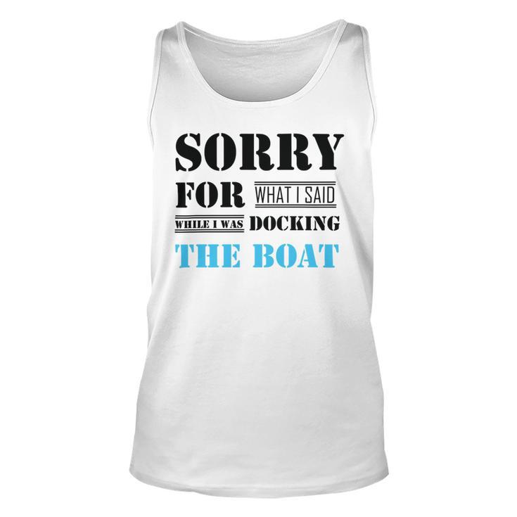 Official Im Sorry For What I Said While I Was Docking The Boat   Unisex Tank Top