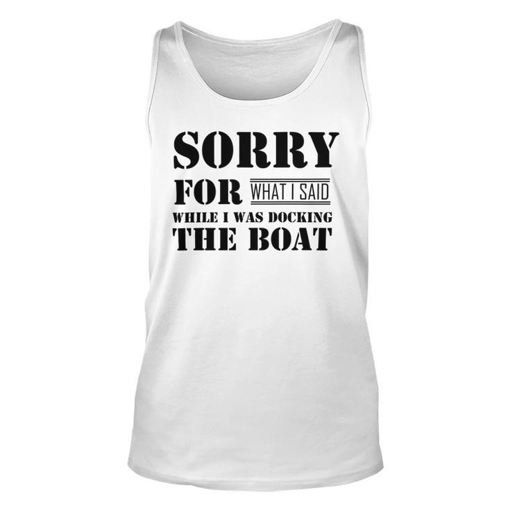 Official Im Sorry For What I Said While I Was Docking The Boat     V2 Unisex Tank Top