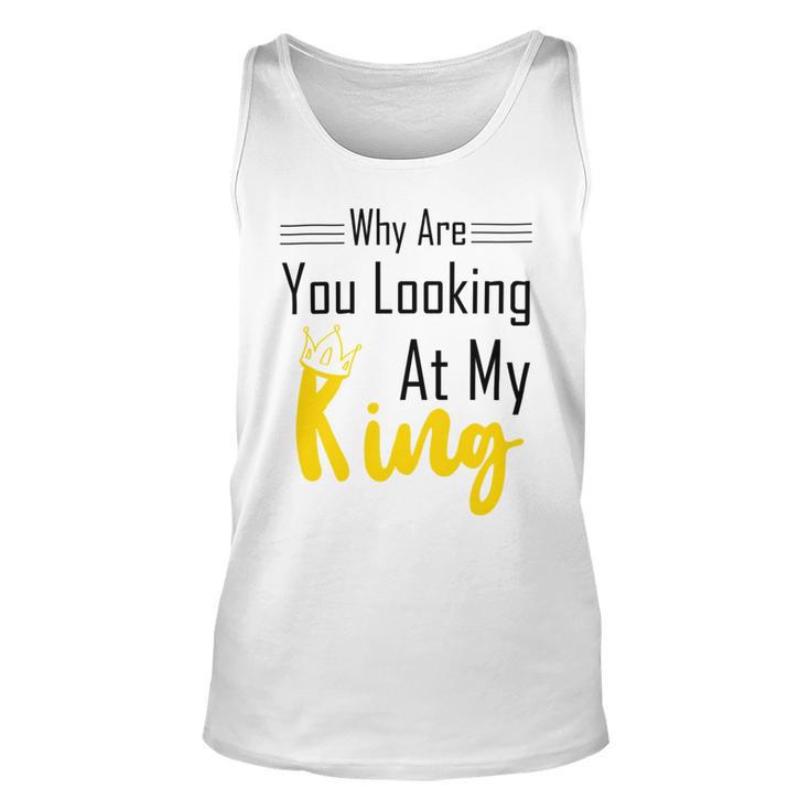 Official Why Are You Looking At My King - Idea For Husband And Boyfriend Unisex Tank Top