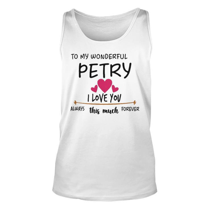 Petry Name Gift   To My Wonderful Petry Unisex Tank Top