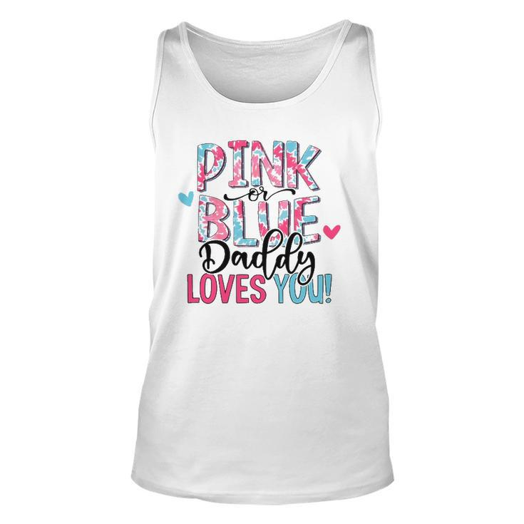 Pink Or Blue Daddy Loves You Tie Dye Baby Gender Reveal Unisex Tank Top
