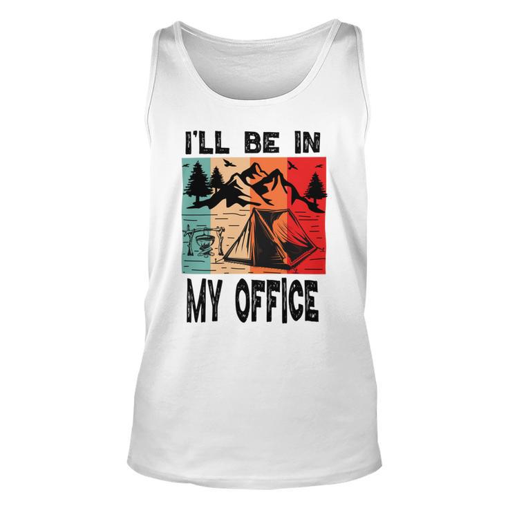 Premium Ill Be In My Office - Camping Unisex Tank Top