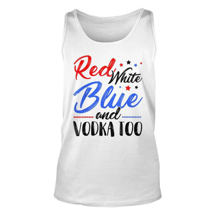 Red White Blue And Vodka Too Wine Drinking 4Th Of July  Unisex Tank Top