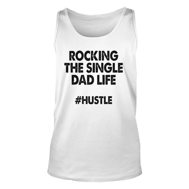 Rocking The Single Dads Life  Funny Family Love Dads Unisex Tank Top