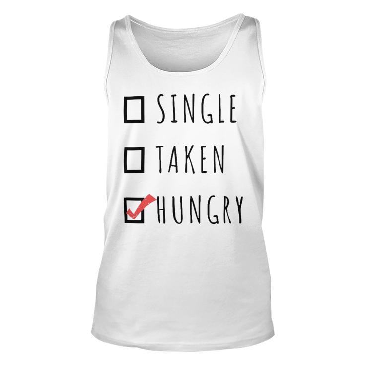 Single Taken Hungry  566 Trending Shirt Unisex Tank Top