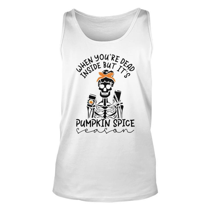 Skeleton When You’Re Dead Inside But It’S Pumpkin Spice Season Skeleton Fall Pumpkin Spice Season T Unisex Tank Top