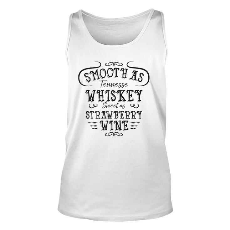 Smooth As Tennessee Whiskey Sweet As Strawberry Wine  Unisex Tank Top