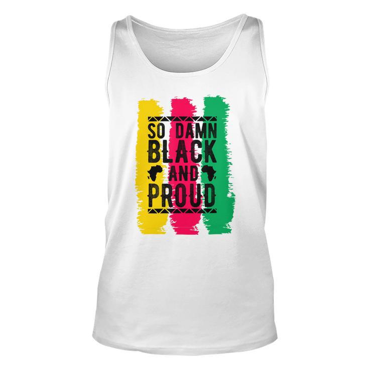 So Damn Black And Proud Black History Month Unisex Tank Top